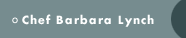 Chef, Barbara Lynch